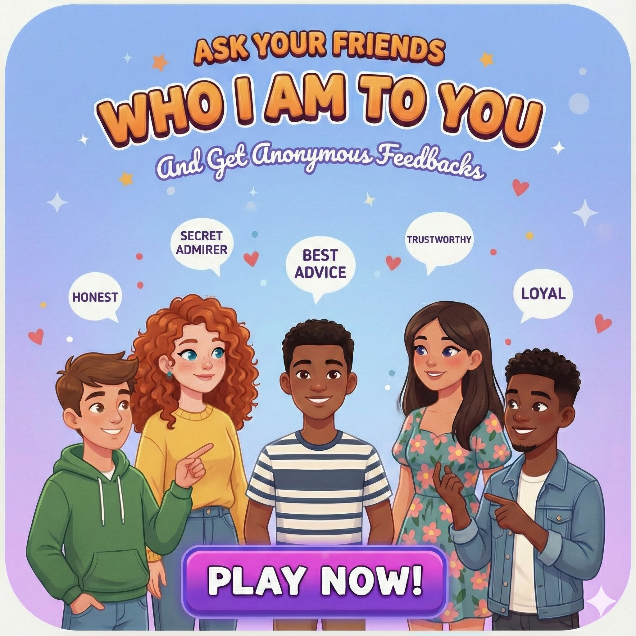 Who I Am To You - Ask Your Friends And Get Anonymous Feedbacks